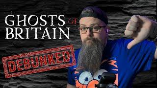 Ghosts of Britain Debunked, this was BAD!