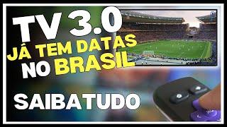 Detalhes Sobre a Tv 3.0 no Brasil - Datas e Calendário de Implantação