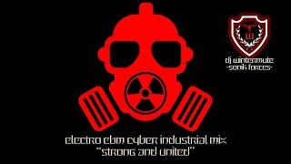 ELECTRO EBM CYBER INDUSTRIAL MIX  - STRONG AND UNITED