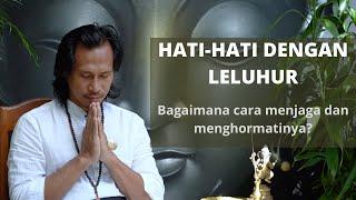 Hati-hati dengan LELUHUR. Bagaimana kekuatannya mempengaruhi hidup kita?