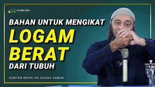 Bahan Untuk Mengikat Logam Berat Dari Tubuh - dr. Zaidul Akbar Official