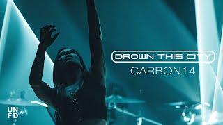 Drown This City - Carbon14 [Official Music Video]