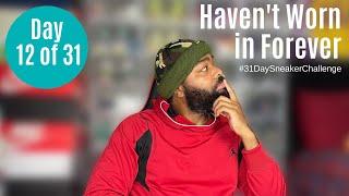 DAY 12: HAVEN'T WORN IN FOREVER | 31 DAY SNEAKER CHALLENGE