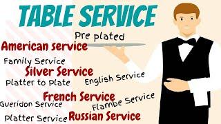 Table Service: American Service, Silver/English service, French Service, Russian, Gueridon Service