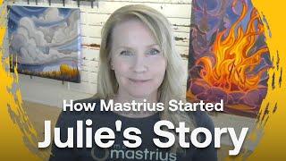 How Mastrius Started - Julie's Story