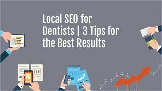 Local SEO for Dentists | 3 Tips for the Best Results