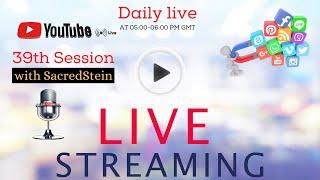 Livestream with SacredStein 39th Session - Go Live daily