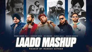 Laado Mashup | MC Square X  Karan Aujla X Sidhu Moosewala X Navaan Sandhu | Mahesh Suthar