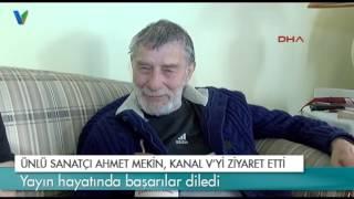 Ünlü Sanatçı Ahmet Mekin Kanal V'yi ziyaret etti