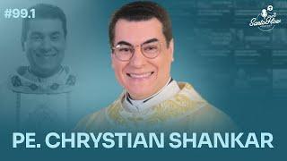 PADRE CHRYSTIAN SHANKAR | SantoFlow Podcast - Ep. 99.1