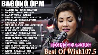 Regine Velasquez ️ Bagong OPM Hugot Wish 107.5 Playlist 2023  Beautiful OPM Love Songs