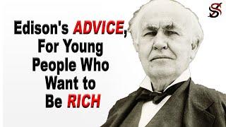 Thomas Edison's Advice, for Young People Who Want to Be Rich