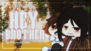 [️] Клип ~ Hey brother ️ | Gacha club / Gacha life | By Bananchig uwu