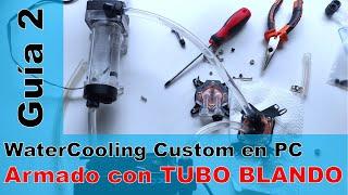 Refrigeración Liquida Custom en PC | [Guía de Armado con tubo blando]