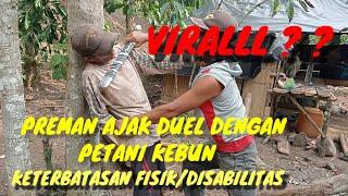 UJANG BUSTOMI//USTD NASIHIN,,PREMAN AJAK DUEL PETANI KEBUN,, KETERBATASAN FISIK/DISABILITAS #civic