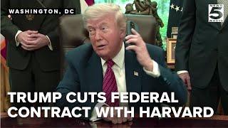Trump administration moves to cancel all remaining federal contracts with Harvard