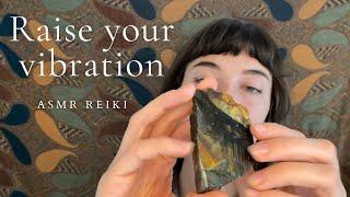 ASMR Reiki ~ Raise your vibration | Ascension | Highest self | Intuition | Tune in | Energy healing