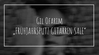 Gil Ofarim ....  "FRÜHJAHRSPUTZ GITARREN SALE"  ....