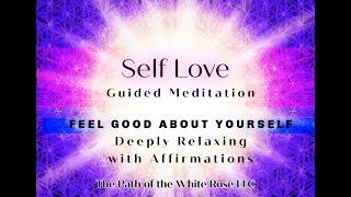 SELF LOVE Guided Meditation - Deep Relaxation and Affirmations -  Sleep Meditation