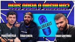 DEUS ODEIA O ORGULHO? - Pabliton Félix e Ítalo Costa - Bluecast #1