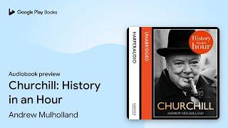 Churchill: History in an Hour by Andrew Mulholland · Audiobook preview