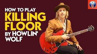 Howlin Wolf Killing Floor Lesson - How to Play Killing Floor by Howlin Wolf