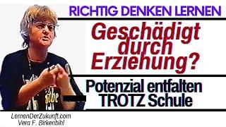 Erziehung schadet | Optimal fördern | Potenzial entfalten | Vera F Birkenbihl Lernen der Zukunft 4