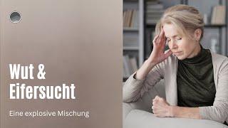 Wut & Eifersucht - eine explosive Mischung