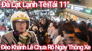 Đà Lạt Lạnh 11°C Đúng Chất Noel, Đèo Khánh Lê ChưaThông Xe