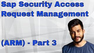 Sap Security Access Request Management (ARM) - Part 3