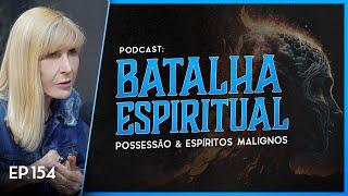 BATALHA ESPIRITUAL | Possessão e espíritos malignos - Nayra PodCast - 154