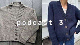 knitting podcast 3 | finished petite knit eva cardigan & new cast ons