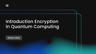 Introduction to Encryption in Quantum Computing | Encryption Consulting LLC