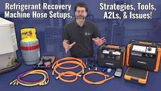 Refrigerant Recovery Machine Hose Setups, Strategies, Tools, A2Ls, and Issues!