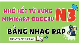 Học hết từ vựng N3 Mimikara oboeru bằng RAP cực dễ nhớ