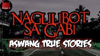 Naglilibot Sa Gabi | Aswang True Story