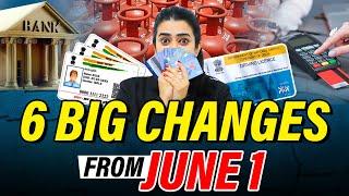 6 New Changes Effective From 1st June | Credit Card, LPG Gas, Driving License, Aadhar Card