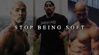 STOP BEING SOFT - Best Motivational Speeches