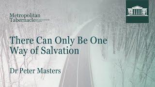 There Can Only Be One Way of Salvation | Galatians 1.1-3 | Dr Peter Masters