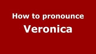 How to pronounce Veronica (American English/US)  - PronounceNames.com