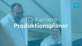 TQ-Karriere| Tätigkeit eines Produktionsplaners