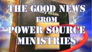 The Good News From Power Source Ministries