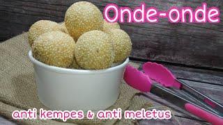 Resep onde-onde || anti kempes dan anti meletus