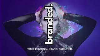 branded. - your personal brand, AMPLIFIED. APRIL 22. 2023