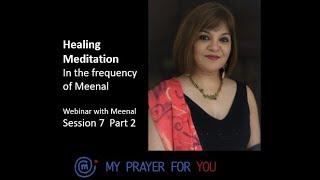 HEALING MEDITATION:  webinar with Meenal, session 7 Part 2