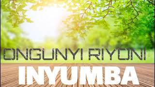 Ongunyi Riyoni - INYUMBA (Official Audio)