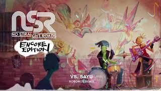 vs. SAYU (ENCORE EDITION NO STRAIGHT ROADS) [RoboRob Remix]