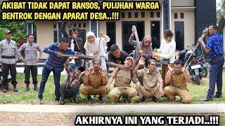AKIBAT TIDAK DAPAT BANSOS, PULUHAN WARGA BENTROK DENGAN APARAT DESA ! FILM SOSIAL