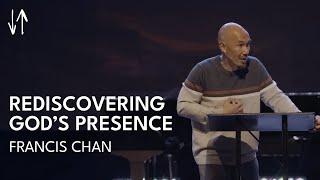 Rediscovering God's Presence | Francis Chan