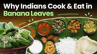 Why Indians Cook & Eat On Banana Leaves | The Better India